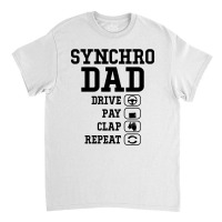 Synchro Dad Drive Pay Clap Repeat Classic T-shirt | Artistshot