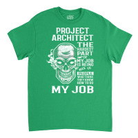 Project Architect T  The Hardest Part Gift Item Tee Classic T-shirt | Artistshot