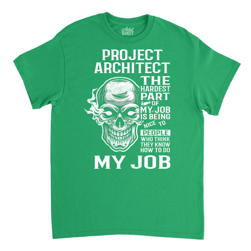 Project Architect T  The Hardest Part Gift Item Tee Classic T-shirt | Artistshot