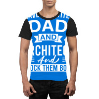 I Have Two Titles Dad And Architect And I Rock Them Both Architects Fa Graphic T-shirt | Artistshot