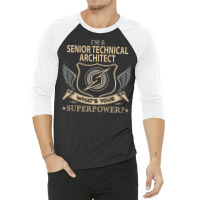 Senior Technical Architect T  Superpower Gift Item Tee 3/4 Sleeve Shirt | Artistshot