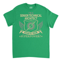 Senior Technical Architect T  Superpower Gift Item Tee Classic T-shirt | Artistshot