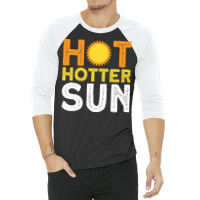 Hot Hotter Sun Sun Solar System Star 3/4 Sleeve Shirt | Artistshot