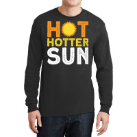 Hot Hotter Sun Sun Solar System Star Long Sleeve Shirts | Artistshot