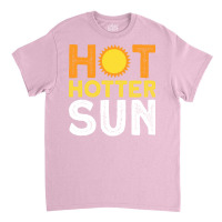 Hot Hotter Sun Sun Solar System Star Classic T-shirt | Artistshot