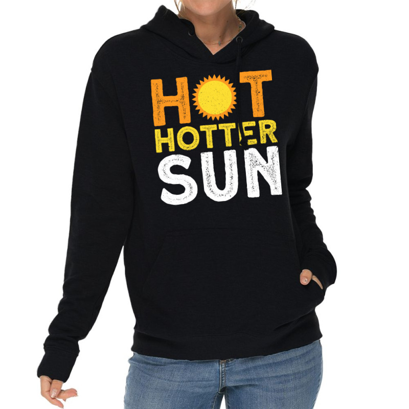 Hot Hotter Sun Sun Solar System Star Lightweight Hoodie | Artistshot