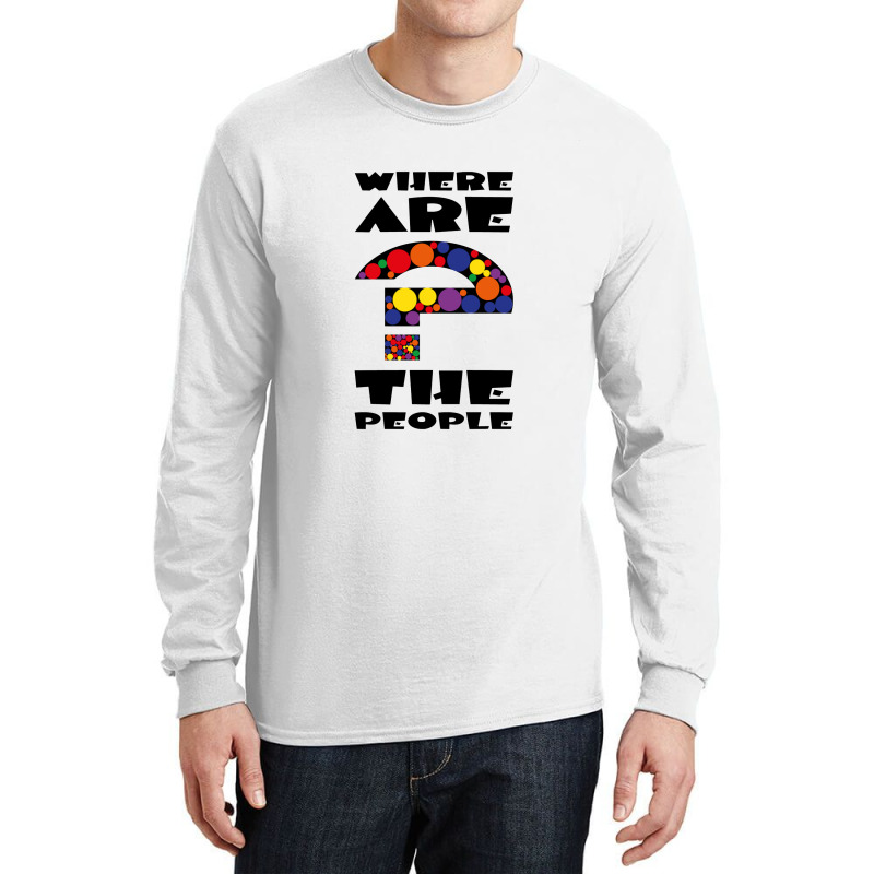 Where Are The People   Where Are The People Long Sleeve Shirts by kiranimud | Artistshot