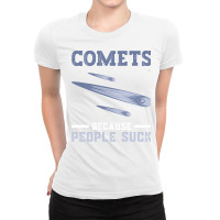 Comets Because People Suck Comet Astronomical Object Space Ladies Fitted T-shirt | Artistshot