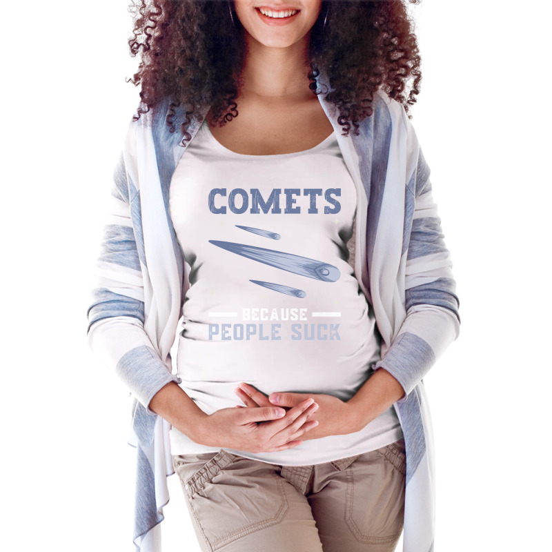 Comets Because People Suck Comet Astronomical Object Space Maternity Scoop Neck T-shirt by thanetsadib | Artistshot