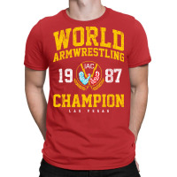 1987 World Armwrestling Champion Quote T-shirt | Artistshot