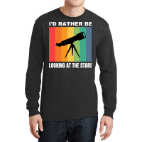 Id Rather Be Looking At The Stars Nostalgia Long Sleeve Shirts | Artistshot