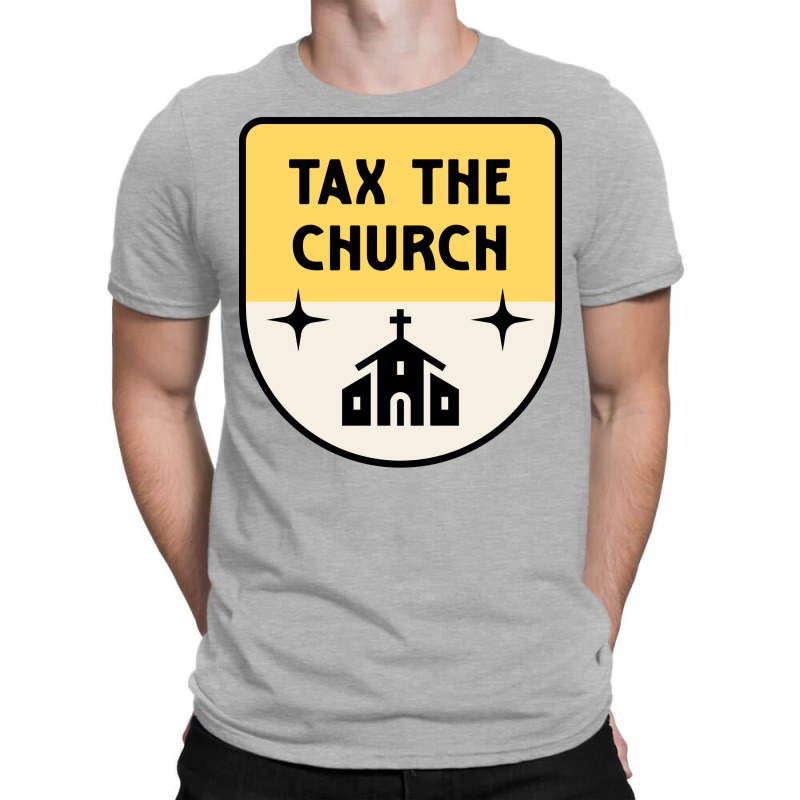 Tax The Church Anti Megachurch T-shirt | Artistshot