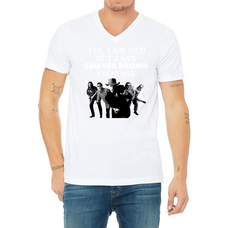 Yes I Am Old But I Saw Sawyer Brown On Stage T V-neck Tee | Artistshot