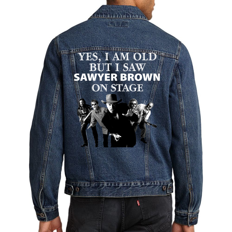 Yes I Am Old But I Saw Sawyer Brown On Stage T Men Denim Jacket | Artistshot