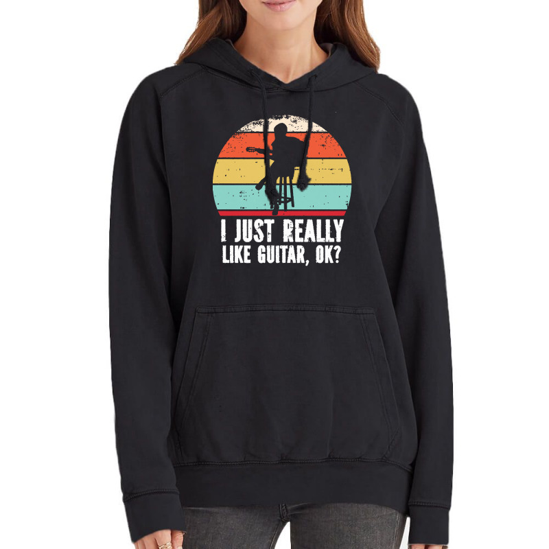 I Just Really Like Guitar Ok T  Shirt I Just Really Like Guitar, O K T Vintage Hoodie | Artistshot