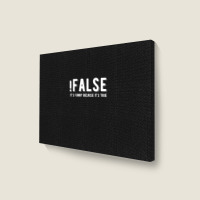 !false It's Funny Because It's True  Funny Programming Jokes  Dark Col Landscape Canvas Print | Artistshot