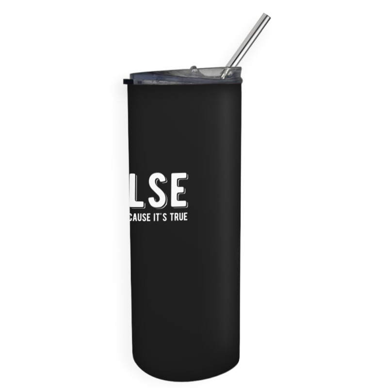 !false It's Funny Because It's True  Funny Programming Jokes  Dark Col Skinny Tumbler | Artistshot