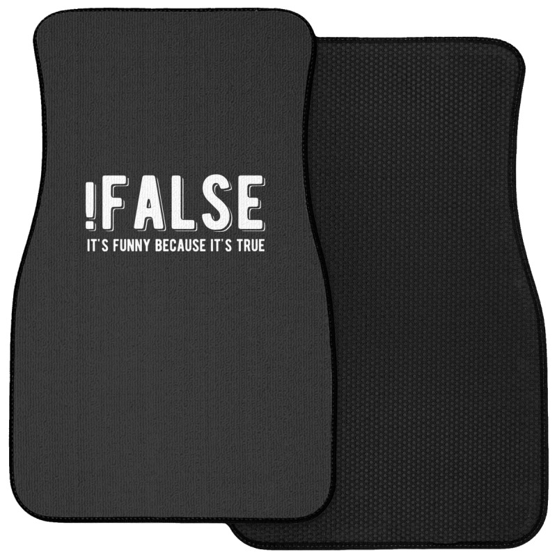 !false It's Funny Because It's True  Funny Programming Jokes  Dark Col Front Car Mat | Artistshot