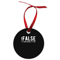 !false It's Funny Because It's True  Funny Programming Jokes  Dark Col Ornament | Artistshot