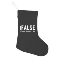 !false It's Funny Because It's True  Funny Programming Jokes  Dark Col Holiday Stocking | Artistshot