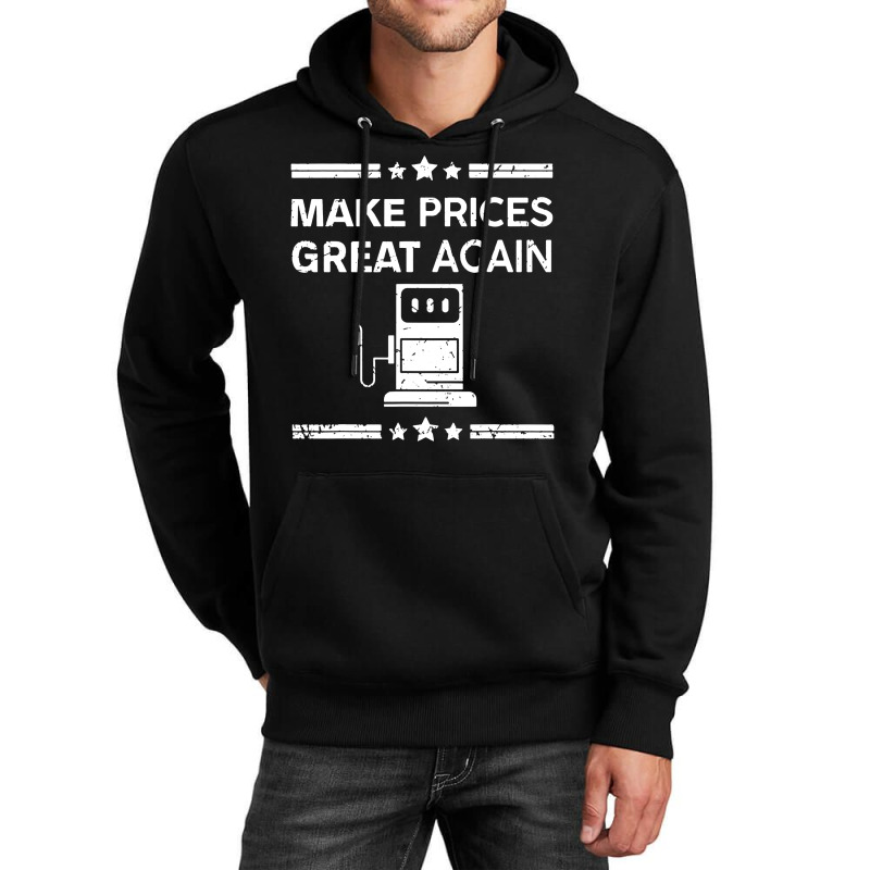 Funny Pro Trump Supporter Make Gas Prices Great Again Unisex Hoodie by WuzzTees | Artistshot