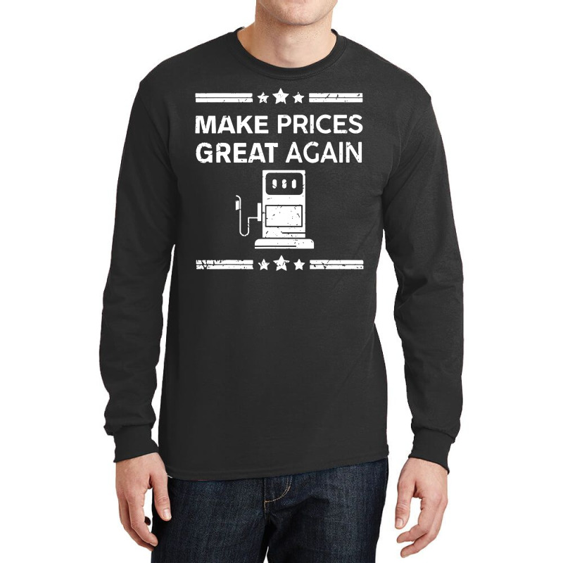 Funny Pro Trump Supporter Make Gas Prices Great Again Long Sleeve Shirts by WuzzTees | Artistshot