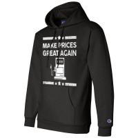 Funny Pro Trump Supporter Make Gas Prices Great Again Champion Hoodie | Artistshot