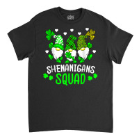 Funny Time For Shenanigans Squad St Patrick's Day Gnomes T Shirt Classic T-shirt | Artistshot