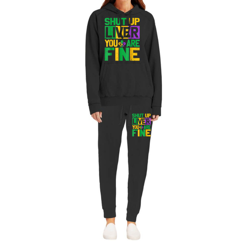 Shut Up Liver Youre Finemardi Gras Parade Out T Shirt Hoodie & Jogger set by mauthe | Artistshot