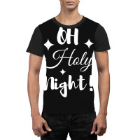 Oh Holy Night Graphic T-shirt | Artistshot