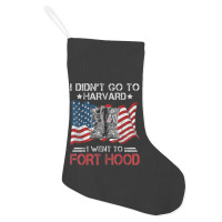 I Didn't Go To Har-vard I Went To Fort-hood Soldier Lover Holiday Stocking | Artistshot