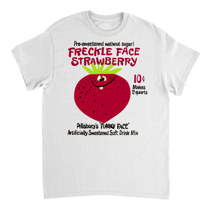 Custom Freckle Face Strawberry Funny Face Drink Mix Classic T-shirt By ...