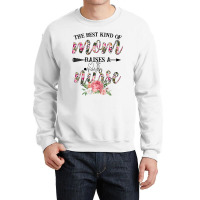 The Best Kind Of Mom Raises A Nurse For Light Crewneck Sweatshirt | Artistshot