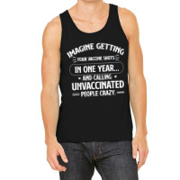 Imagine Getting Four Vaccine Shots In One Year Vaccine Humor Tank Top | Artistshot