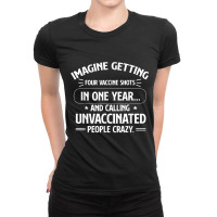 Imagine Getting Four Vaccine Shots In One Year Vaccine Humor Ladies Fitted T-shirt | Artistshot