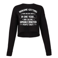 Imagine Getting Four Vaccine Shots In One Year Vaccine Humor Cropped Sweater | Artistshot