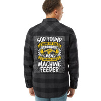 God Found Strongest Men And Made Them Machine Feeder T Shirt Flannel Shirt | Artistshot