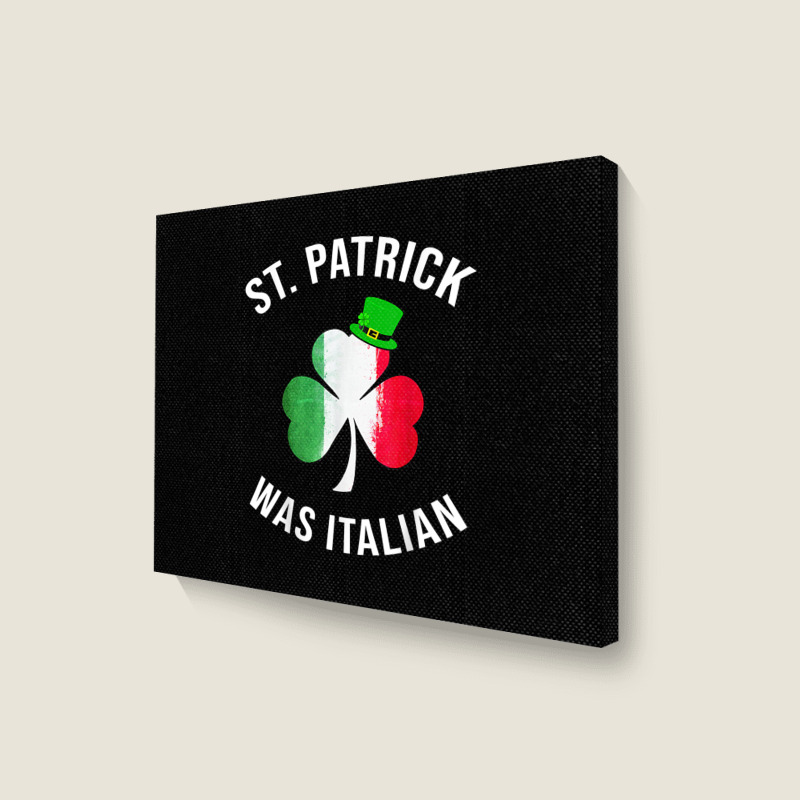 St Patrick Was Italian Shirt St Patricks Day T Shirt Landscape Canvas Print | Artistshot