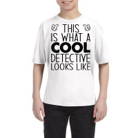 This Is What A Cool Detective Looks Like T Shirt Youth Tee | Artistshot