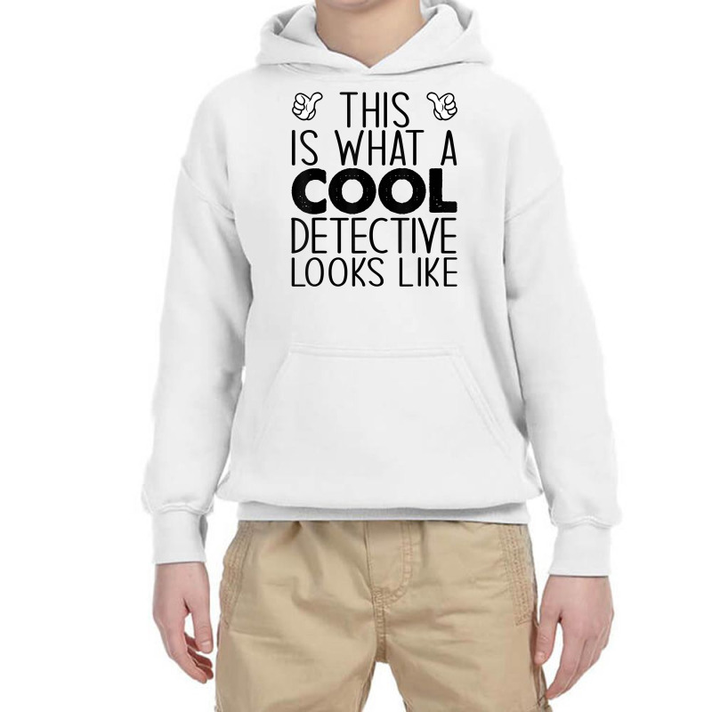 This Is What A Cool Detective Looks Like T Shirt Youth Hoodie by shanesxk | Artistshot