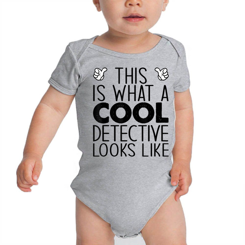 This Is What A Cool Detective Looks Like T Shirt Baby Bodysuit by shanesxk | Artistshot