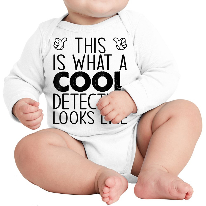 This Is What A Cool Detective Looks Like T Shirt Long Sleeve Baby Bodysuit by shanesxk | Artistshot