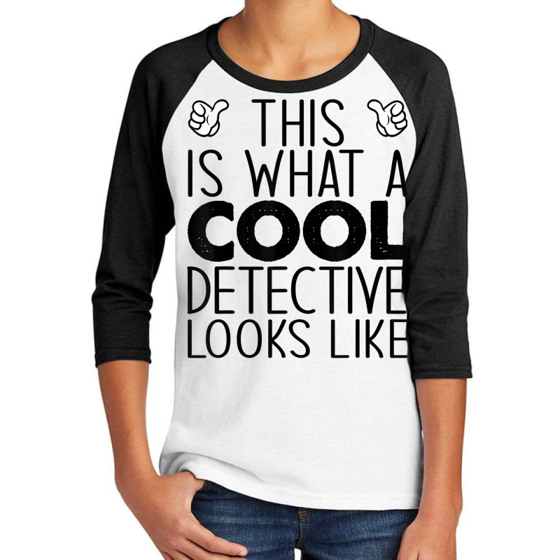 This Is What A Cool Detective Looks Like T Shirt Youth 3/4 Sleeve by shanesxk | Artistshot