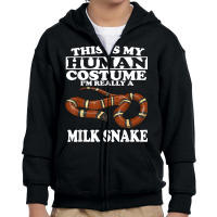 This Is My Human Costume I'm Really A Milk Snake T Shirt Youth Zipper Hoodie | Artistshot