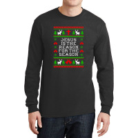 Jesus Is The Reason For The Season - Ugly Christmas Sweater Style Long Sleeve Shirts | Artistshot