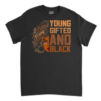 Young Gifted And Black History Month African Melanin Women T Shirt Classic T-shirt | Artistshot