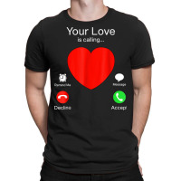 Your Love Is Calling Heart Funny Couple Valentines Day 2023 T Shirt T-shirt | Artistshot