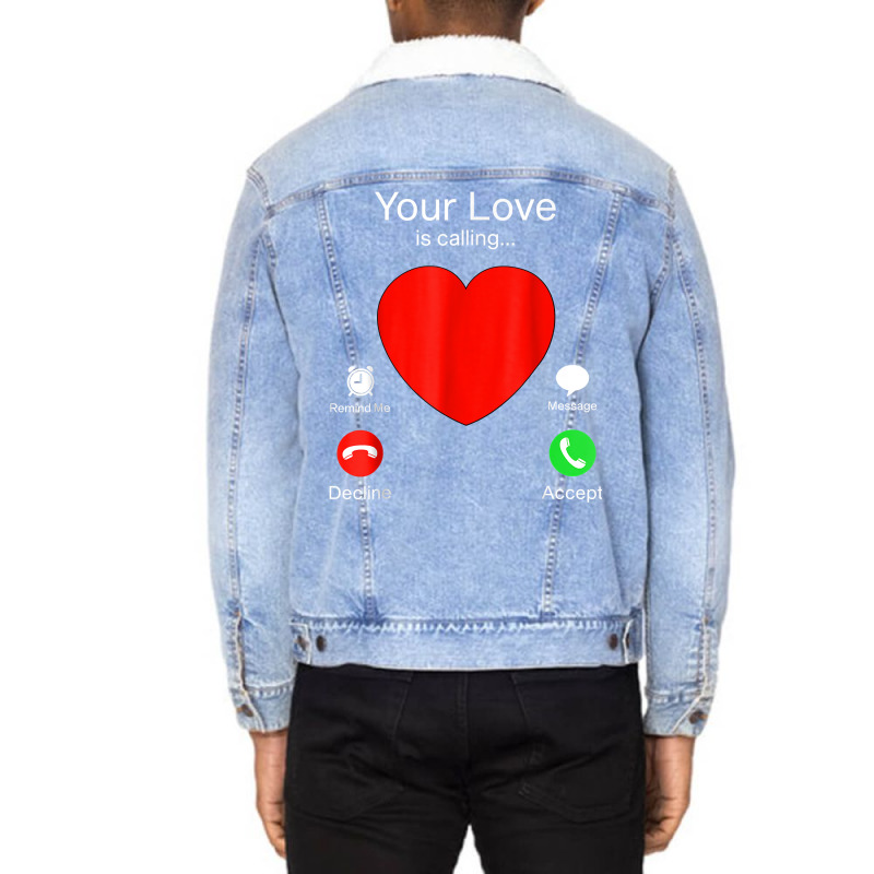 Your Love Is Calling Heart Funny Couple Valentines Day 2023 T Shirt Unisex Sherpa-lined Denim Jacket | Artistshot