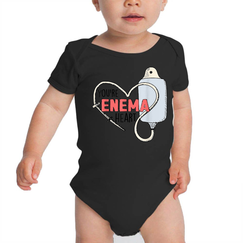 You're Enema Heart Funny Icu Rn Nurse Happy Valentines Day T Shirt Baby Bodysuit by shanesxk | Artistshot