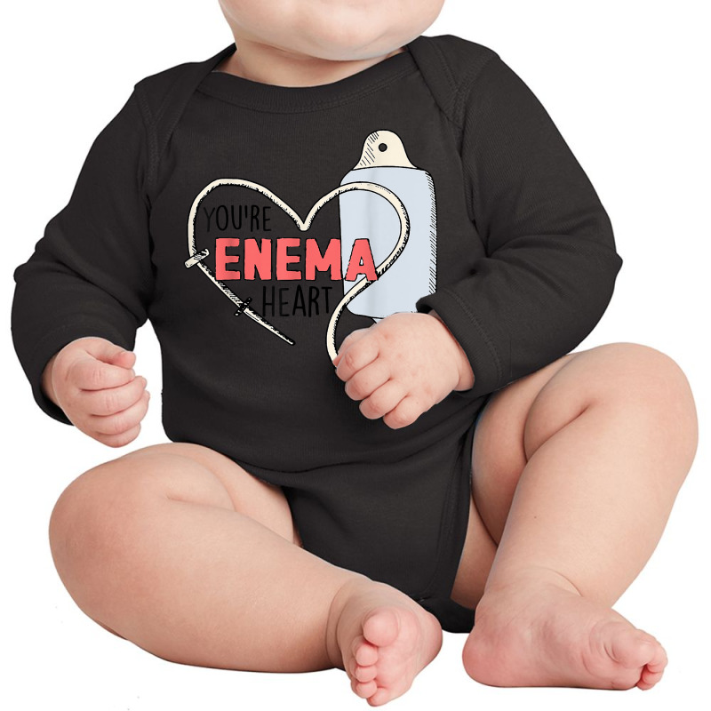 You're Enema Heart Funny Icu Rn Nurse Happy Valentines Day T Shirt Long Sleeve Baby Bodysuit by shanesxk | Artistshot